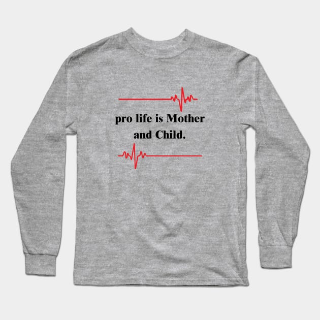 pro life is Mother and Child Long Sleeve T-Shirt by H.E.R.  World 